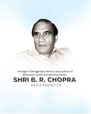 Portrait of Shri B.R. Chopra with text commemorating his Punyatithi