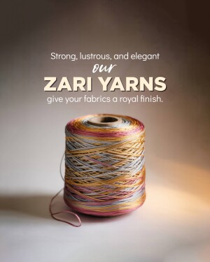 A spool of colorful Zari yarn with text overlay 'Strong, lustrous, and elegant ZARI YARNS give your fabrics a royal finish.'