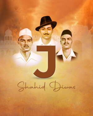 Image depicting Bhagat Singh, Sukhdev, and Rajguru with the letter 'J' and 'Shaheed Diwas' text.