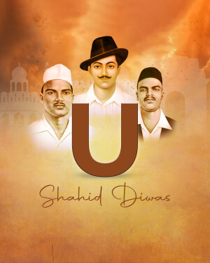 Image depicting Bhagat Singh, Sukhdev, and Rajguru with the letter 'U' and 'Shaheed Diwas' text.