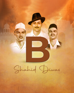Image depicting Bhagat Singh, Sukhdev, and Rajguru with the letter 'B' and 'Shaheed Diwas' text.