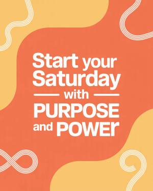 Saturday Start Start Your Saturday With Purpose Advertisement For WhatsApp