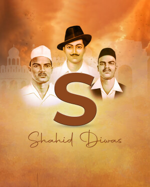 Image depicting Bhagat Singh, Sukhdev, and Rajguru with the letter 'S' and 'Shaheed Diwas' text.