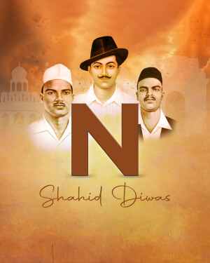 Image depicting Bhagat Singh, Sukhdev, and Rajguru with the letter 'N' and 'Shaheed Diwas' text.
