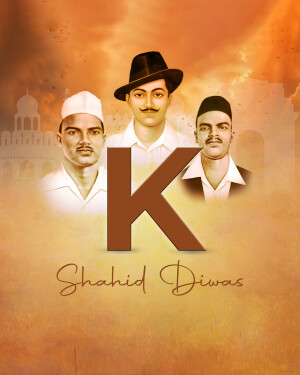 Portrait of Bhagat Singh, Sukhdev, and Rajguru with the letter 'K' and 'Shaheed Diwas' text