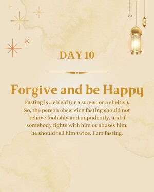 Ramadan Day 10 graphic with text 'Forgive and be Happy' and Islamic decorations.